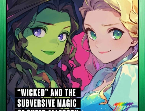 “Wicked” and the Subversive Magic of Queer Allegory